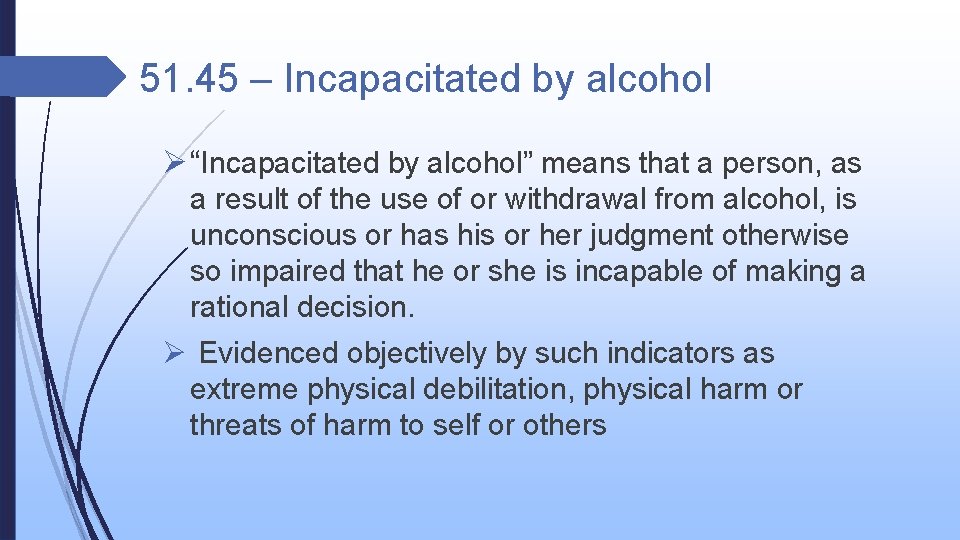 51. 45 – Incapacitated by alcohol Ø “Incapacitated by alcohol” means that a person,