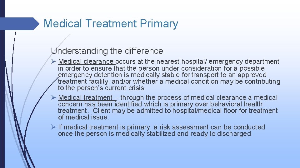 Medical Treatment Primary Understanding the difference Ø Medical clearance occurs at the nearest hospital/