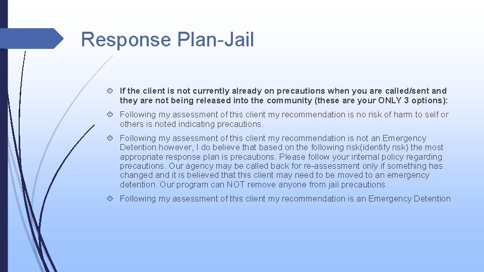 Response Plan-Jail If the client is not currently already on precautions when you are