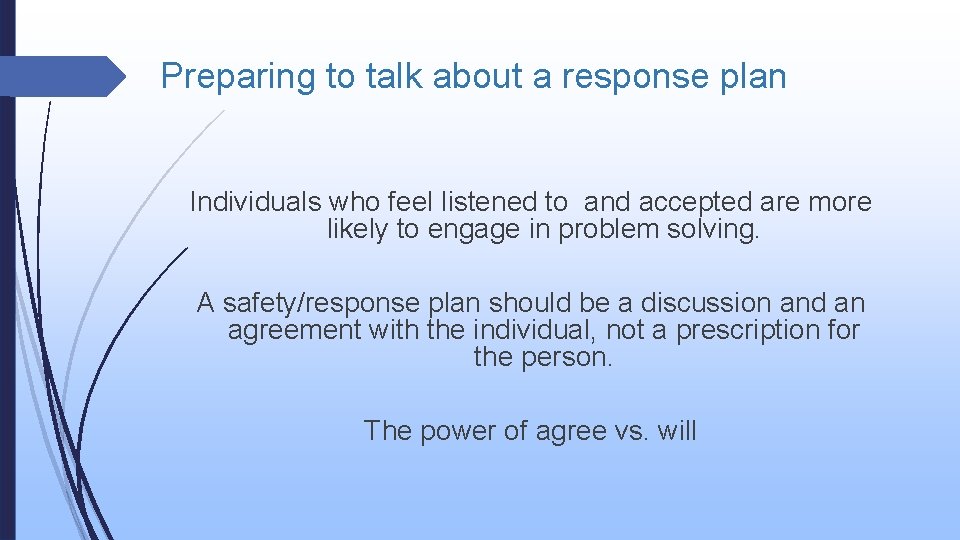 Preparing to talk about a response plan Individuals who feel listened to and accepted