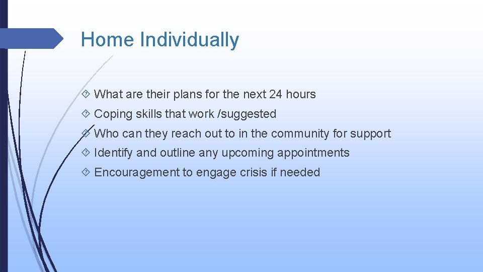 Home Individually What are their plans for the next 24 hours Coping skills that Home Individually What are their plans for the next 24 hours Coping skills that