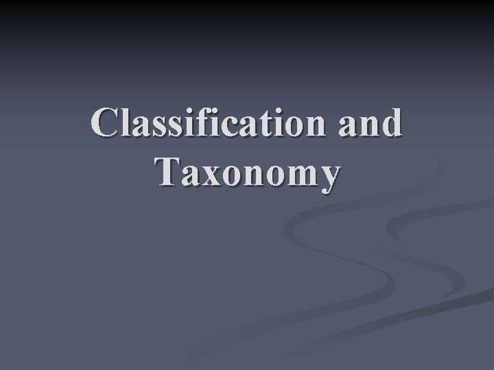 Classification and Taxonomy 