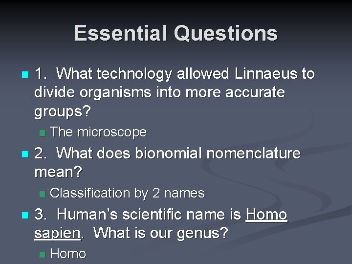 Essential Questions n 1. What technology allowed Linnaeus to divide organisms into more accurate