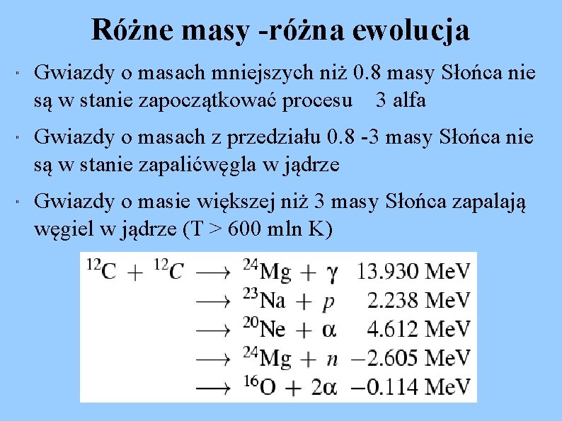 Różne masy -różna ewolucja " " " Gwiazdy o masach mniejszych niż 0. 8