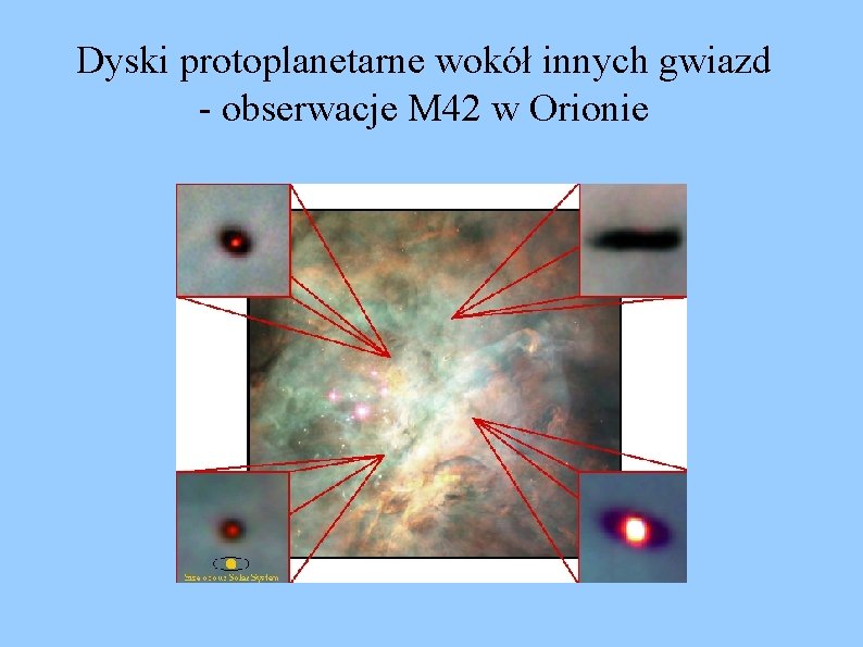 Dyski protoplanetarne wokół innych gwiazd - obserwacje M 42 w Orionie 