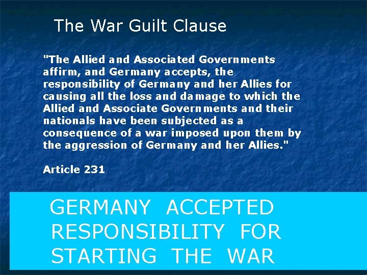 The War Guilt Clause "The Allied and Associated Governments affirm, and Germany accepts, the