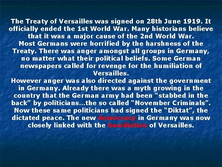 The Treaty of Versailles was signed on 28 th June 1919. It officially ended