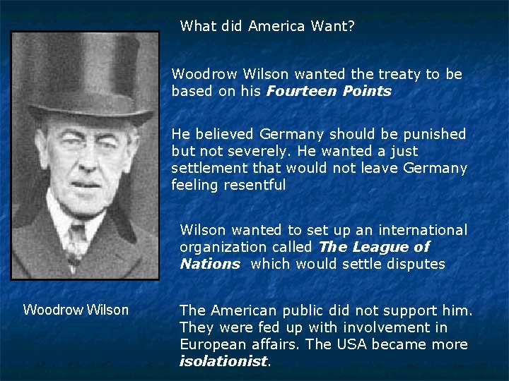 What did America Want? Woodrow Wilson wanted the treaty to be based on his