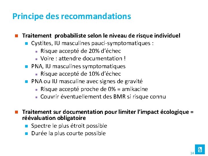 Principe des recommandations n Traitement probabiliste selon le niveau de risque individuel n Cystites,