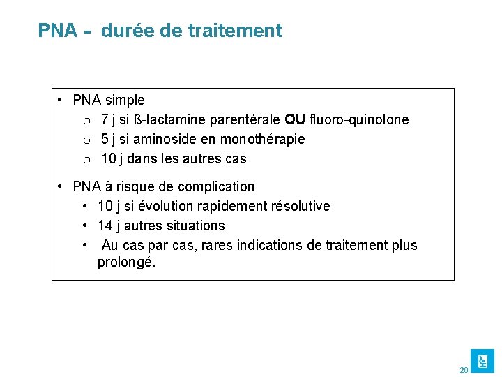 PNA - durée de traitement • PNA simple o 7 j si ß-lactamine parentérale
