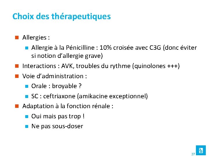 Choix des thérapeutiques Allergies : n Allergie à la Pénicilline : 10% croisée avec