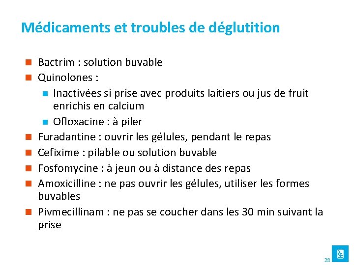 Médicaments et troubles de déglutition n n n Bactrim : solution buvable Quinolones :