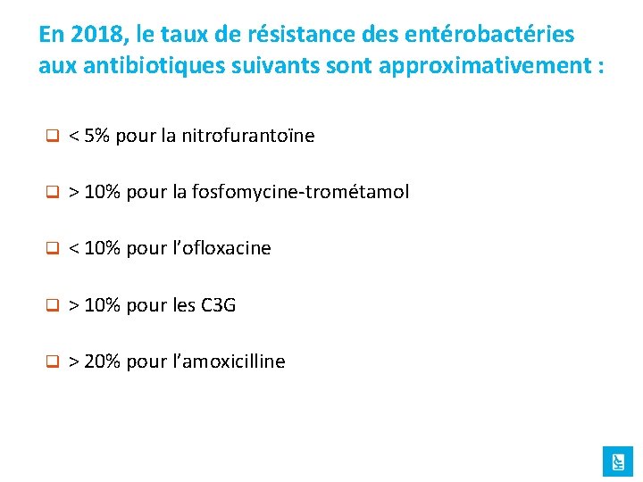 En 2018, le taux de résistance des entérobactéries aux antibiotiques suivants sont approximativement :