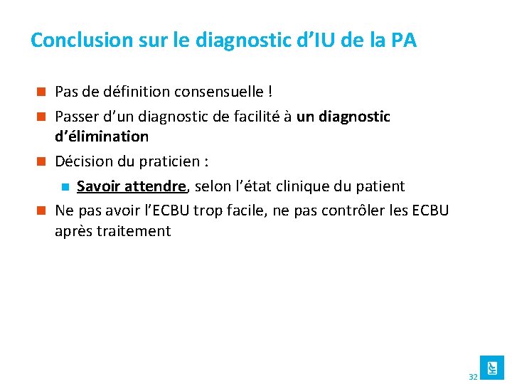 Conclusion sur le diagnostic d’IU de la PA Pas de définition consensuelle ! n