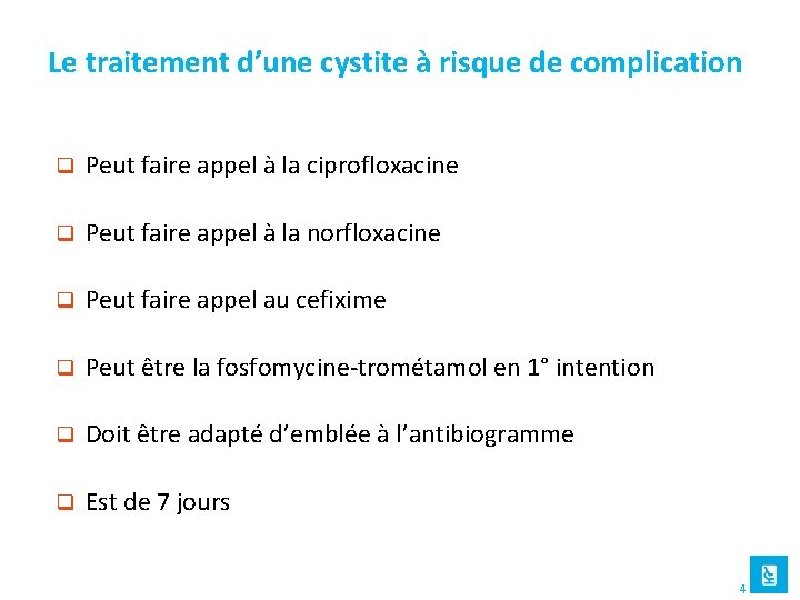 Le traitement d’une cystite à risque de complication q Peut faire appel à la