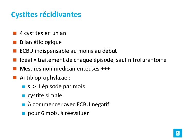 Cystites récidivantes n n n 4 cystites en un an Bilan étiologique ECBU indispensable