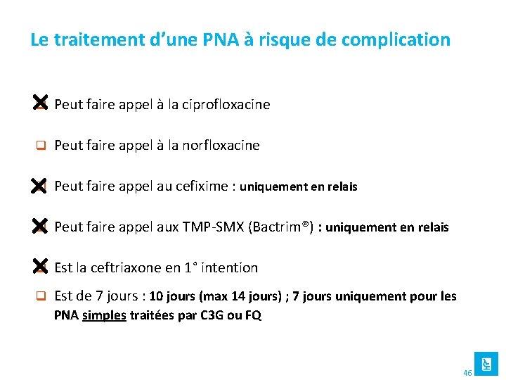 Le traitement d’une PNA à risque de complication q Peut faire appel à la