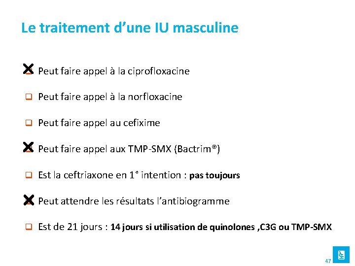 Le traitement d’une IU masculine q Peut faire appel à la ciprofloxacine q Peut