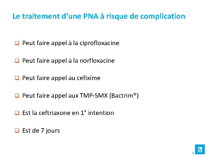Le traitement d’une PNA à risque de complication q Peut faire appel à la