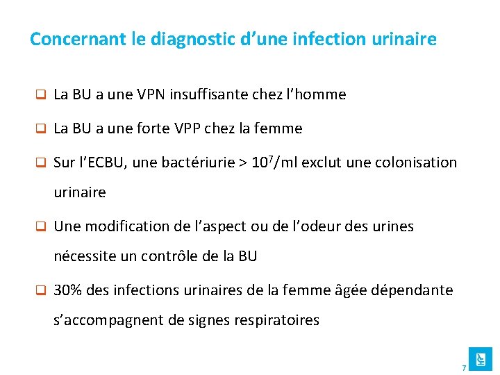 Concernant le diagnostic d’une infection urinaire q La BU a une VPN insuffisante chez