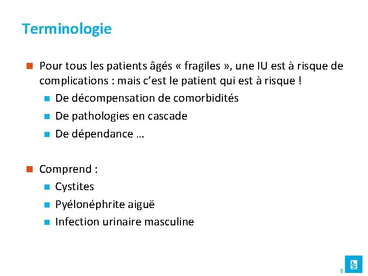 Terminologie n Pour tous les patients âgés « fragiles » , une IU est
