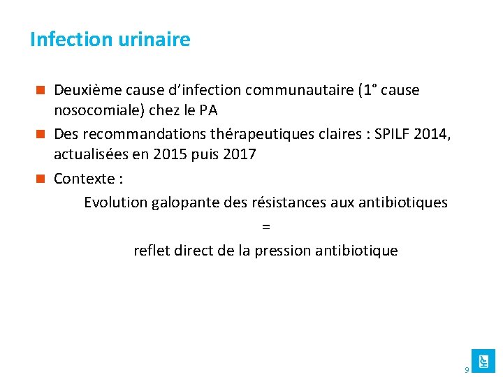 Infection urinaire Deuxième cause d’infection communautaire (1° cause nosocomiale) chez le PA n Des