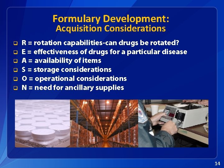 Formulary Development: Acquisition Considerations q q q R = rotation capabilities-can drugs be rotated?