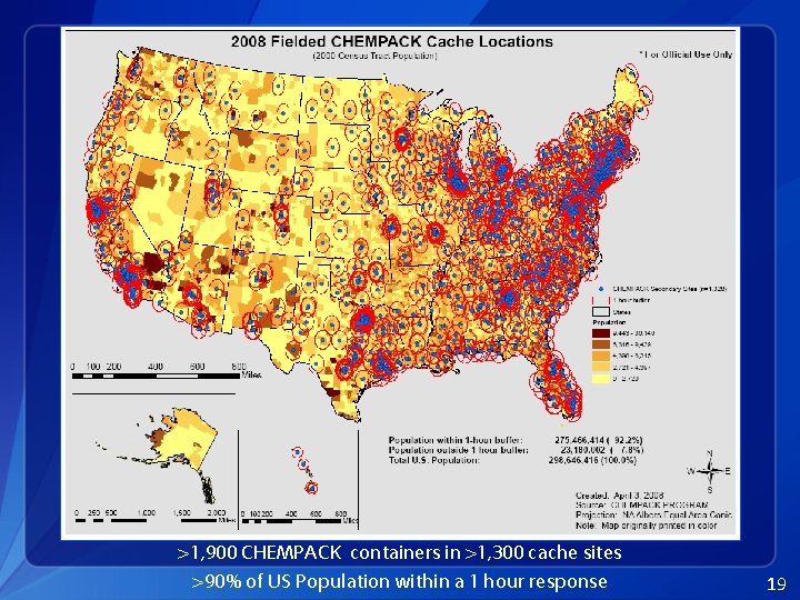 >1, 900 CHEMPACK containers in >1, 300 cache sites >90% of US Population within