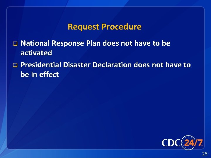 Request Procedure q q National Response Plan does not have to be activated Presidential