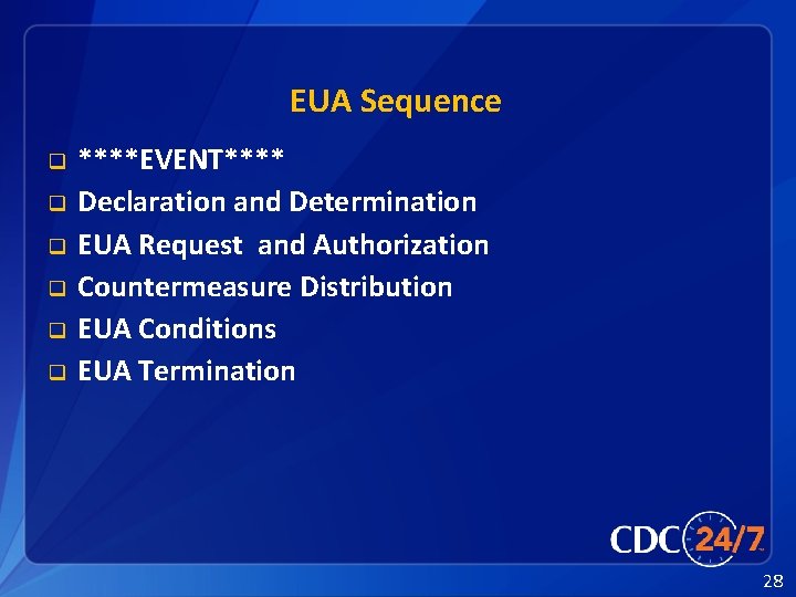 EUA Sequence q q q ****EVENT**** Declaration and Determination EUA Request and Authorization Countermeasure