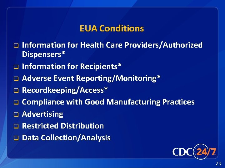 EUA Conditions q q q q Information for Health Care Providers/Authorized Dispensers* Information for
