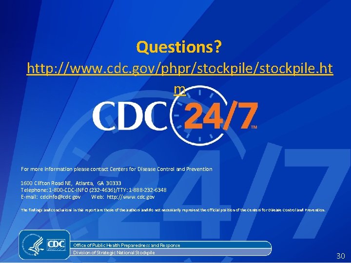 Questions? http: //www. cdc. gov/phpr/stockpile. ht m For more information please contact Centers for