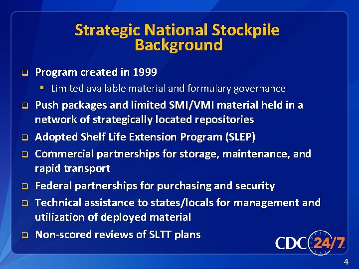 Strategic National Stockpile Background q Program created in 1999 § Limited available material and