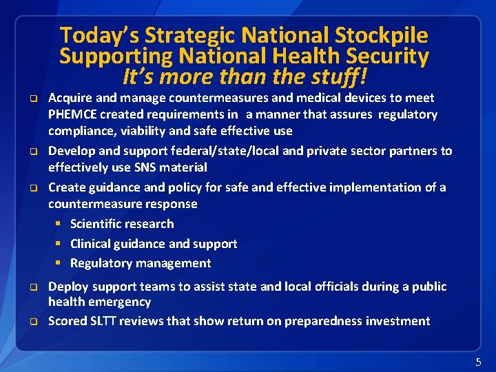 Today’s Strategic National Stockpile Supporting National Health Security It’s more than the stuff! q