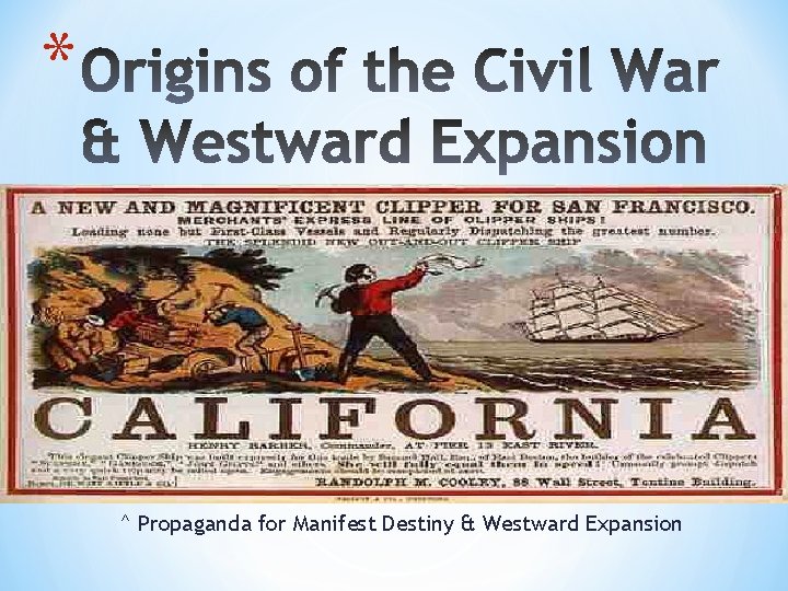 * ^ Propaganda for Manifest Destiny & Westward Expansion 