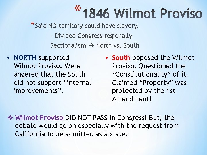 * *Said NO territory could have slavery. - Divided Congress regionally Sectionalism North vs.