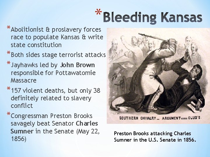 * *Abolitionist & proslavery forces race to populate Kansas & write state constitution *Both