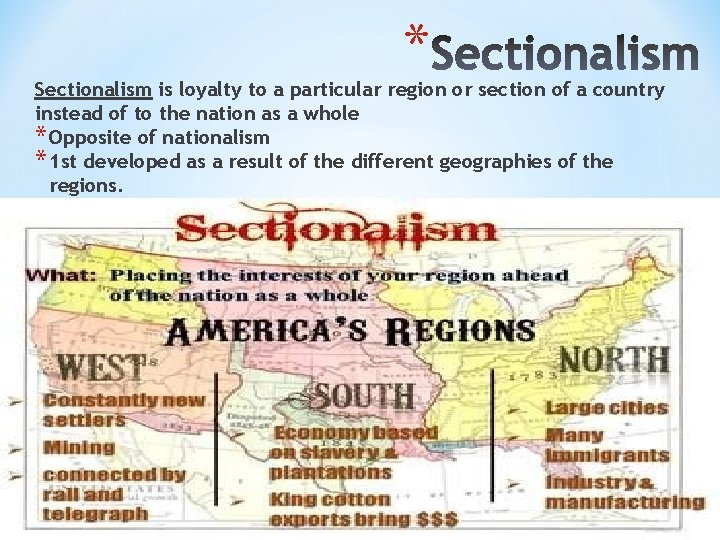 * Sectionalism is loyalty to a particular region or section of a country instead