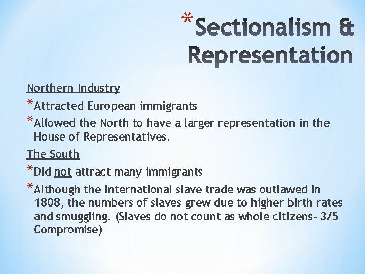 * Northern Industry *Attracted European immigrants *Allowed the North to have a larger representation