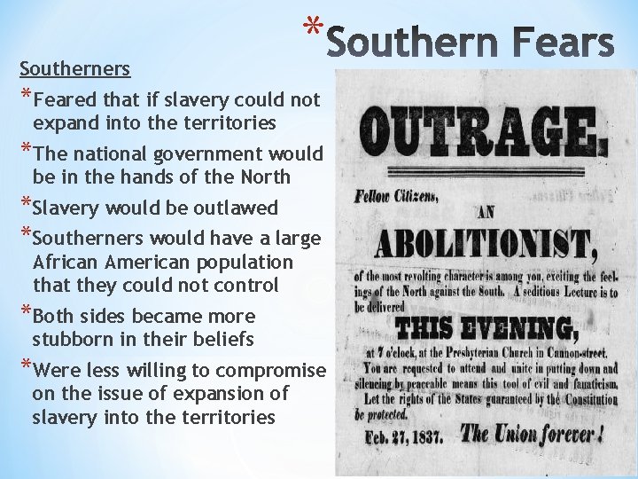 Southerners * *Feared that if slavery could not expand into the territories *The national