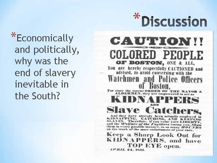 * *Economically and politically, why was the end of slavery inevitable in the South?
