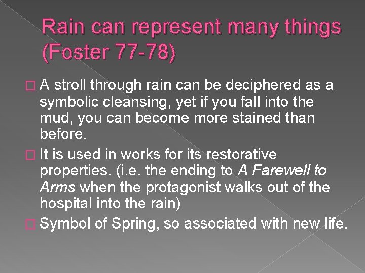 Rain can represent many things (Foster 77 -78) � A stroll through rain can