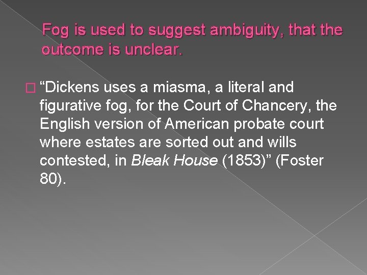 Fog is used to suggest ambiguity, that the outcome is unclear. � “Dickens uses
