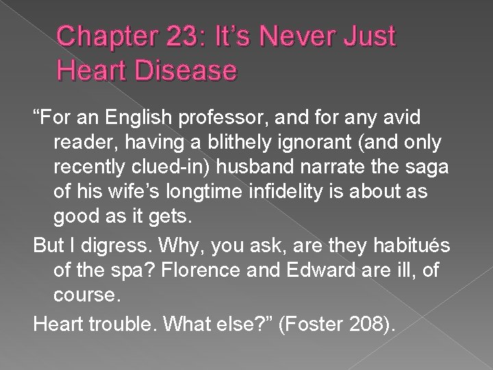 Chapter 23: It’s Never Just Heart Disease “For an English professor, and for any