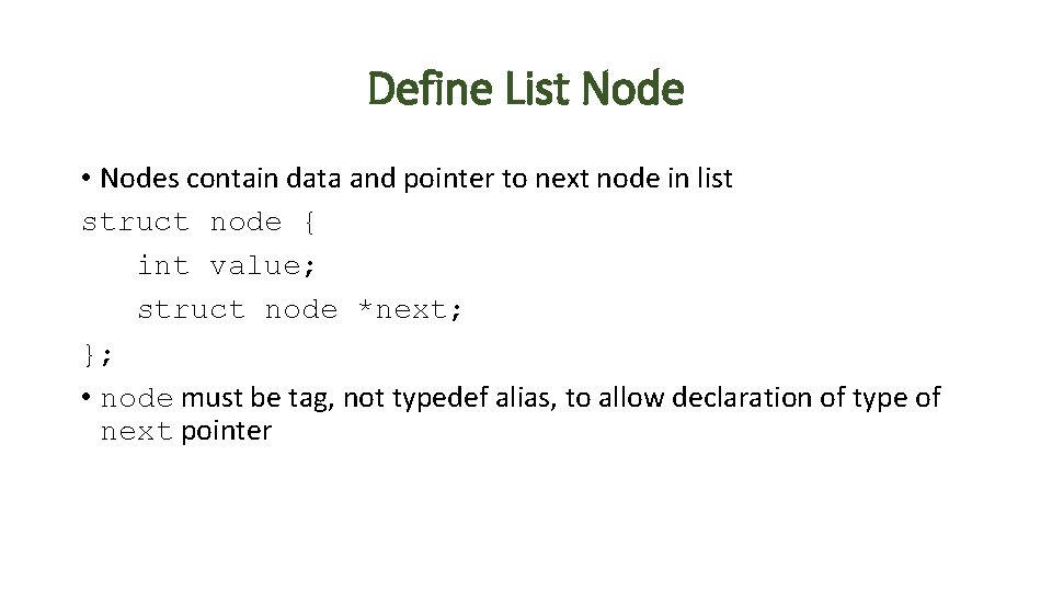 Define List Node • Nodes contain data and pointer to next node in list