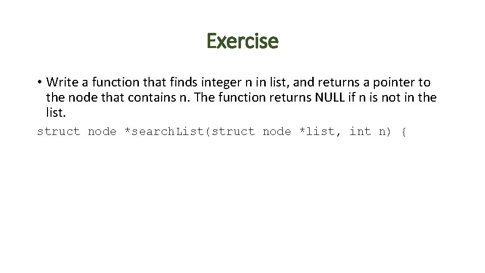 Exercise • Write a function that finds integer n in list, and returns a