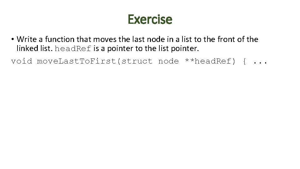 Exercise • Write a function that moves the last node in a list to