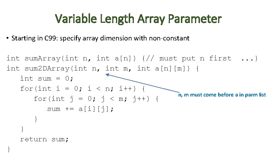 Variable Length Array Parameter • Starting in C 99: specify array dimension with non-constant