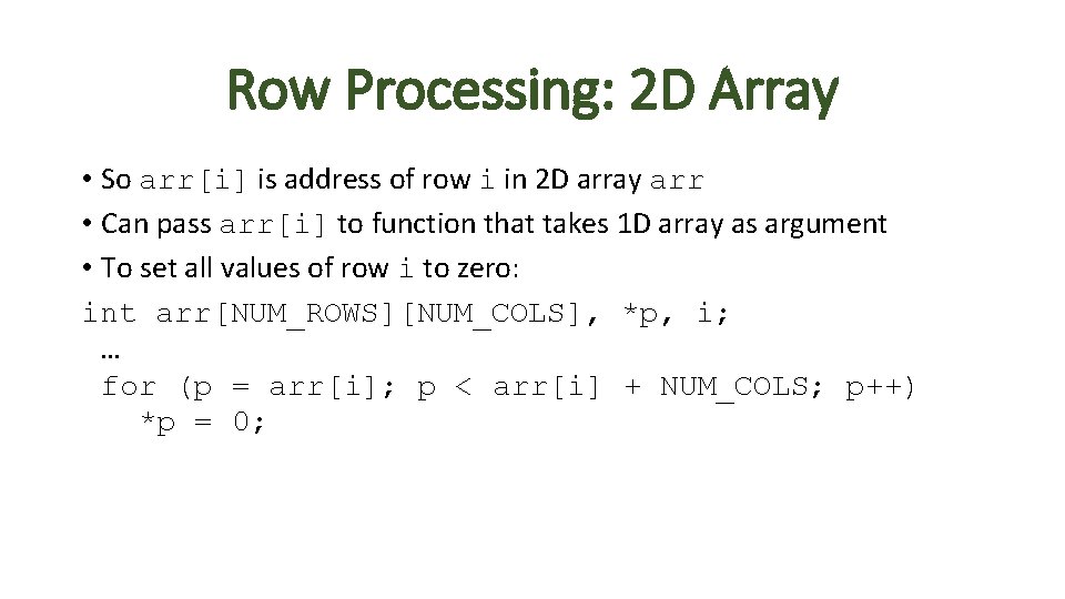 Row Processing: 2 D Array • So arr[i] is address of row i in