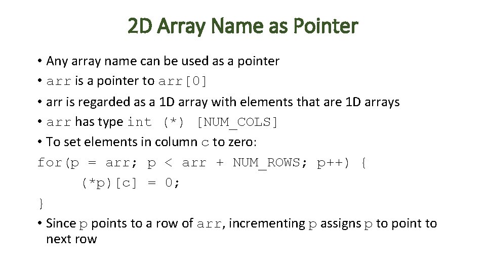 2 D Array Name as Pointer • Any array name can be used as